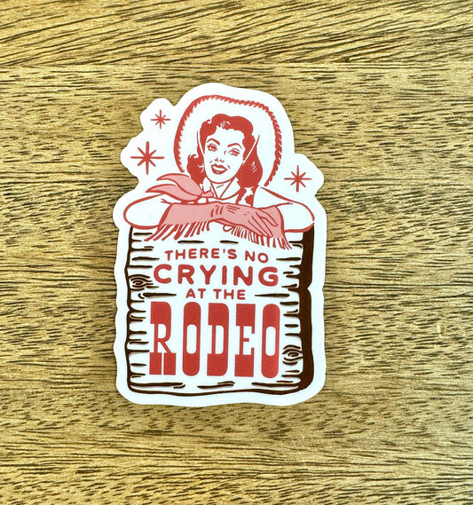 There's No Crying At The Rodeo Sticker